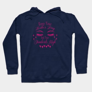 keep youre lashes long and youre standards high Hoodie